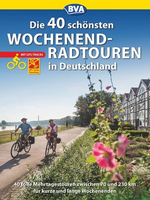 cover image of Die 40 schönsten Wochenend-Radtouren in Deutschland mit GPS-Tracks